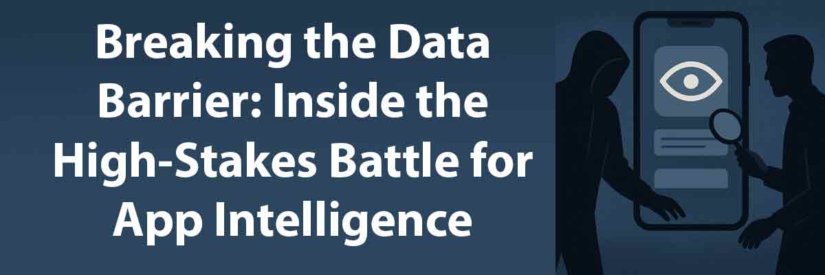 Breaking the Data Barrier: Inside the High-Stakes Battle for App Intelligence